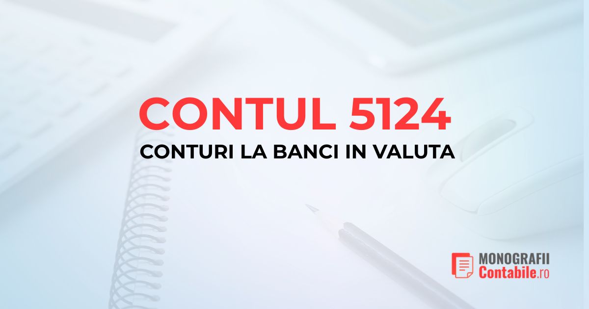 Cont 5124 Conturi la banci in valuta